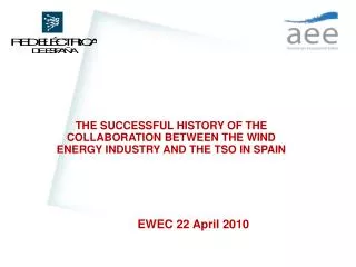 THE SUCCESSFUL HISTORY OF THE COLLABORATION BETWEEN THE WIND ENERGY INDUSTRY AND THE TSO IN SPAIN