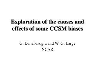 Exploration of the causes and effects of some CCSM biases