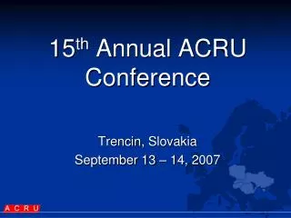 1 5 th Annual ACRU Conference