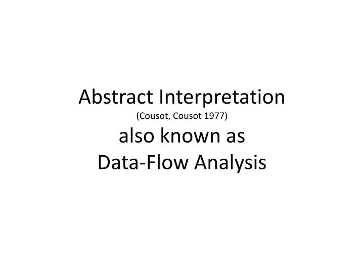 abstract interpretation cousot cousot 1977 also known as data flow analysis