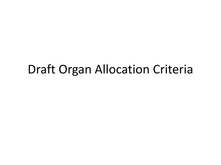 draft organ allocation criteria