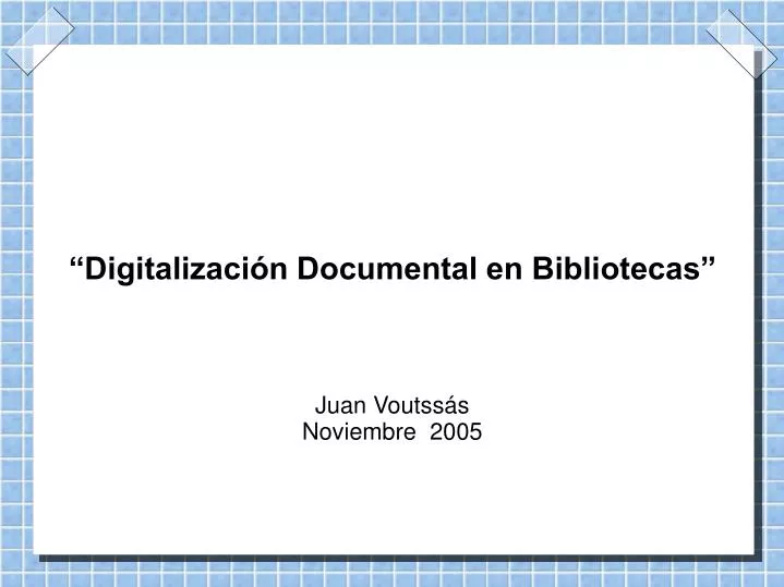 digitalizaci n documental en bibliotecas juan voutss s noviembre 2005