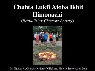 Chahta Lukfi Atoba Ikbit Himonachi ( Revitalizing Choctaw Pottery )