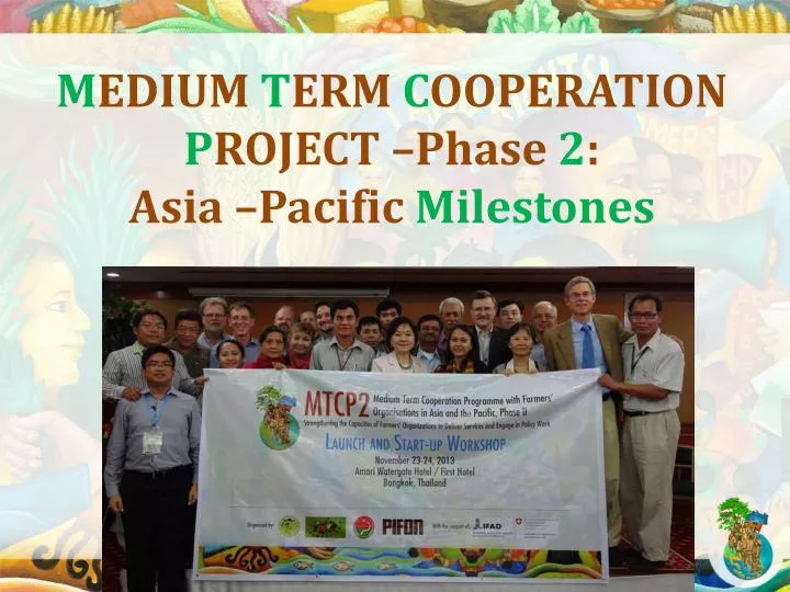 m edium t erm c ooperation p roject phase 2 asia pacific milestones