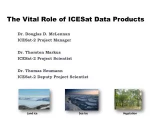 The Vital Role of ICESat Data Products