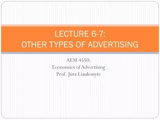 LECTURE 6-7: OTHER TYPES OF ADVERTISING