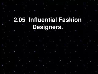 2.05 Influential Fashion Designers.