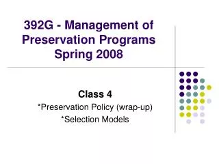 392G - Management of Preservation Programs Spring 2008