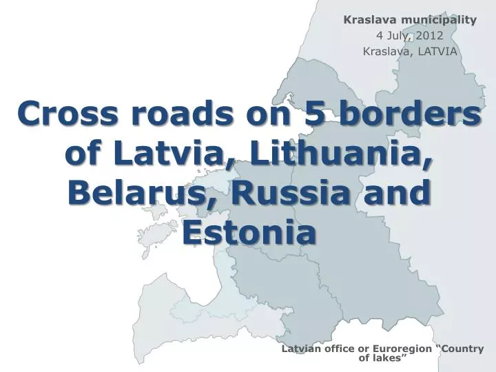 cross roads on 5 borders of latvia lithuania belarus russia and estonia