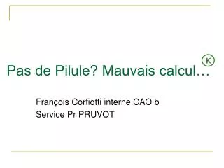 pas de pilule mauvais calcul