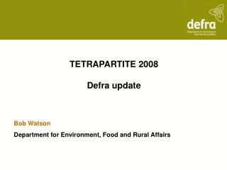 TETRAPARTITE 2008 Defra update