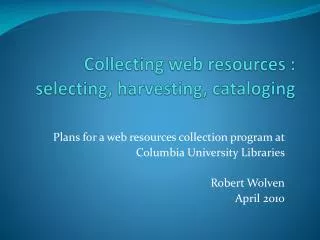 Collecting web resources : selecting, harvesting, cataloging