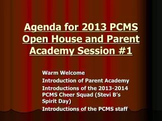 Agenda for 2013 PCMS Open House and Parent Academy Session #1