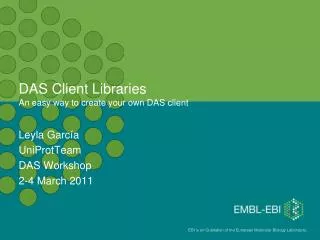 DAS Client Libraries An easy way to create your own DAS client