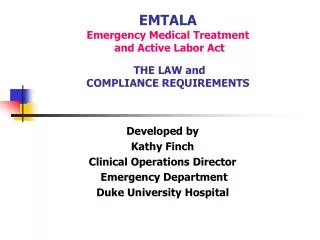 EMTALA Emergency Medical Treatment and Active Labor Act THE LAW and COMPLIANCE REQUIREMENTS