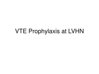 VTE Prophylaxis at LVHN