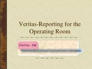 Veritas-Reporting for the Operating Room