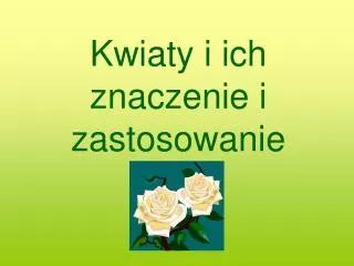 kwiaty i ich znaczenie i zastosowanie