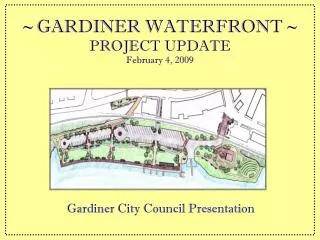 ~ GARDINER WATERFRONT ~ PROJECT UPDATE February 4, 2009