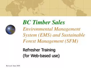 BC Timber Sales Environmental Management System (EMS) and Sustainable Forest Management (SFM)