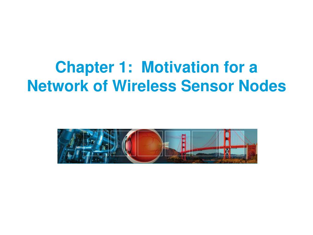 PPT - Chapter 1: Motivation for a Network of Wireless Sensor Nodes ...