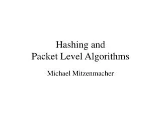 Hashing and Packet Level Algorithms