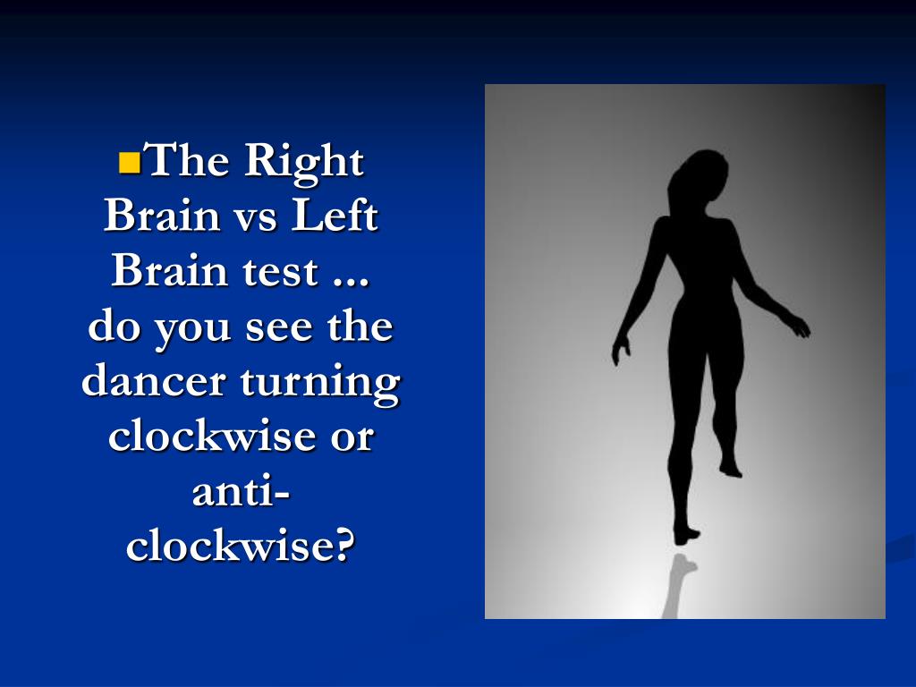 PPT - The Right Brain vs Left Brain test ... do you see the dancer ...