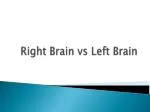 Right Brain vs Left Brain - slide 1