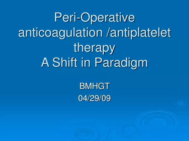 peri operative anticoagulation antiplatelet therapy a shift in paradigm