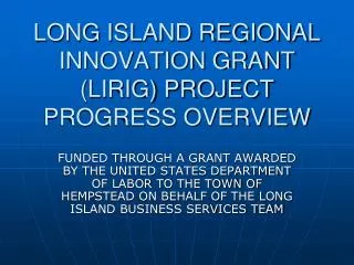 LONG ISLAND REGIONAL INNOVATION GRANT (LIRIG) PROJECT PROGRESS OVERVIEW