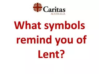 What symbols remind you of Lent?