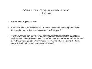 COGN 21: 5.31.07 “Media and Globalization” Lisa Lowe