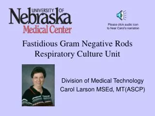 Fastidious Gram Negative Rods Respiratory Culture Unit