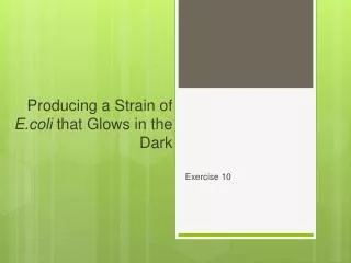 Producing a Strain of E.coli that Glows in the Dark