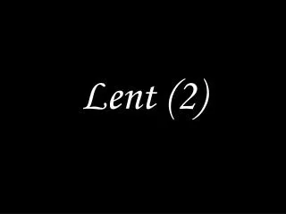 Lent (2)