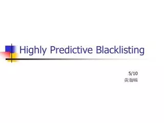 Highly Predictive Blacklisting