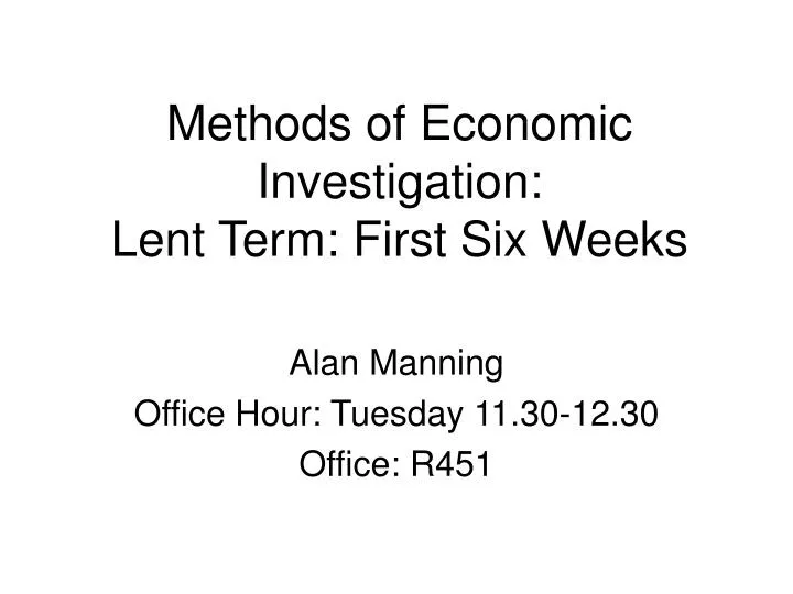 methods of economic investigation lent term first six weeks