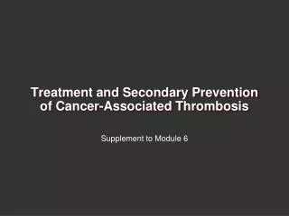 Treatment and Secondary Prevention of Cancer-Associated Thrombosis
