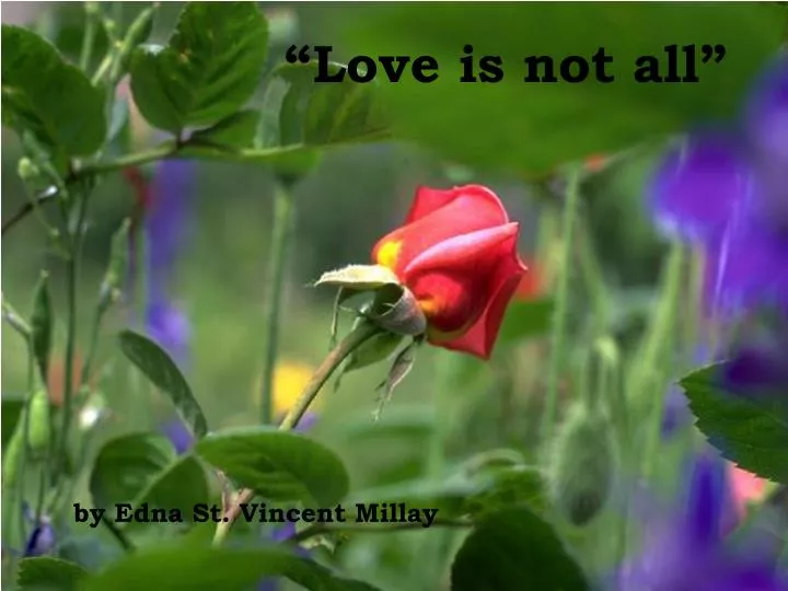 love is not all