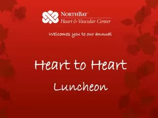 Welcomes you to our annual Heart to Heart Luncheon