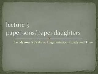 l ecture 3 paper sons/paper daughters
