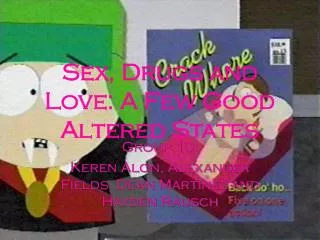 Sex, Drugs and Love: A Few Good Altered States