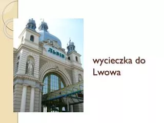 wycieczka do lwowa