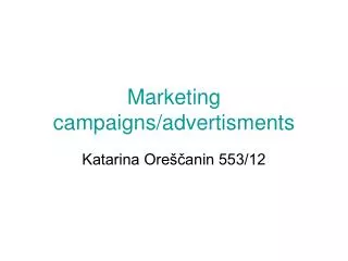 Marketing campaigns/advertisments