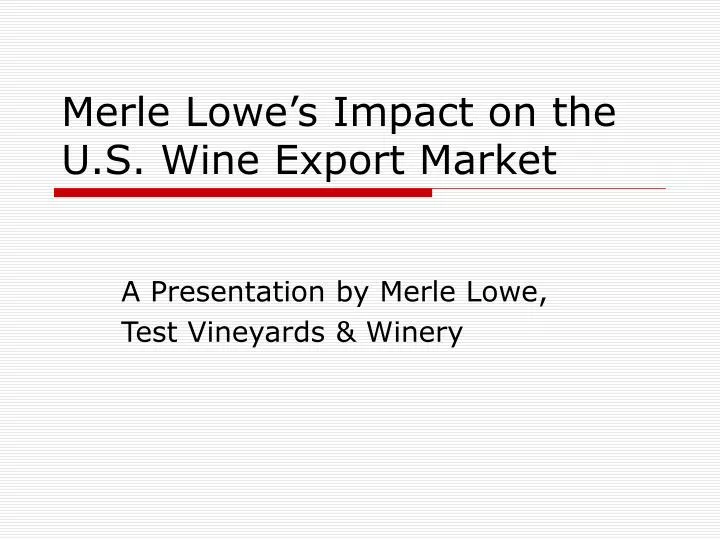 merle lowe s impact on the u s wine export market