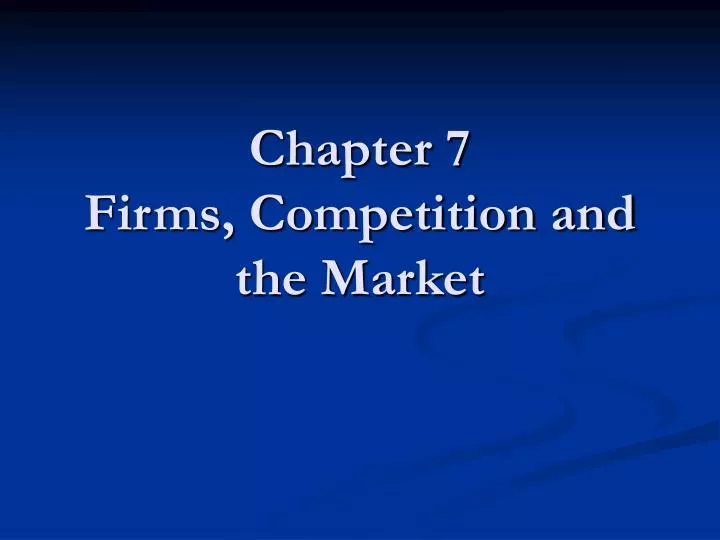 chapter 7 firms competition and the market