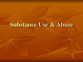 Substance Use &amp; Abuse