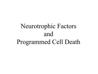 Neurotrophic Factors and Programmed Cell Death