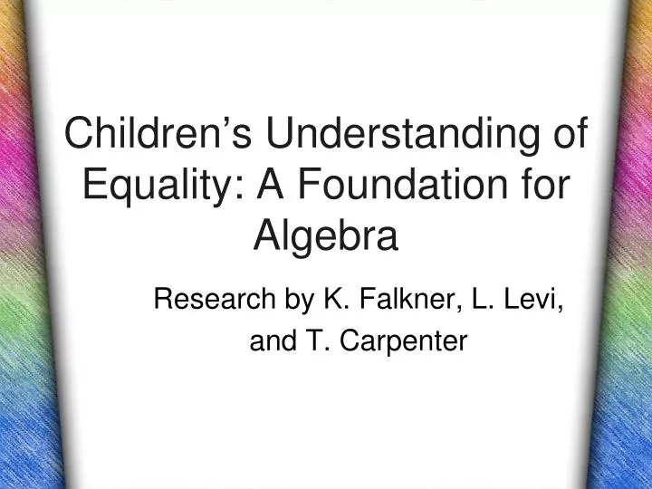 children s understanding of equality a foundation for algebra