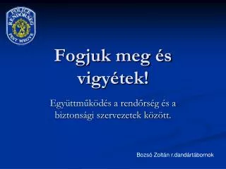 fogjuk meg s vigy tek